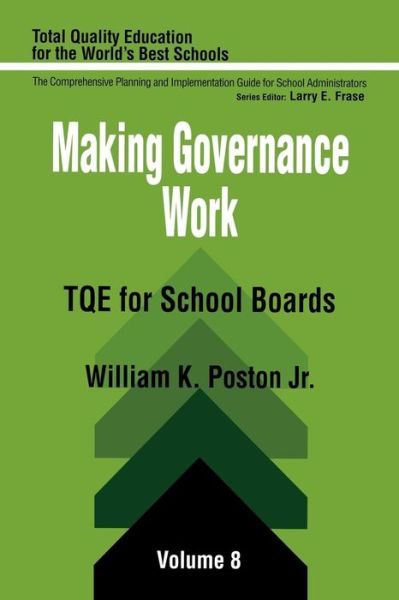 Cover for Poston, William K., Jr. · Making Governance Work: TQE for School Boards - Total Quality Education for the World (Paperback Book) (1994)