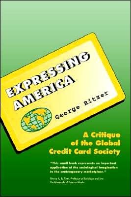 Cover for George Ritzer · Expressing America: A Critique of the Global Credit Card Society (Taschenbuch) (1995)