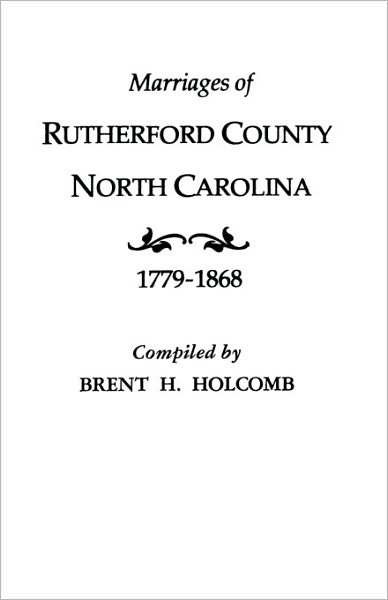 Cover for Brent Holcomb · Marriages of Rutherford County, North Carolina, 1779-1868 (Taschenbuch) (2010)