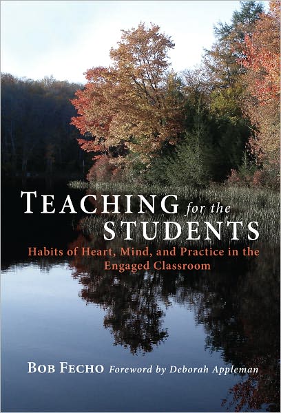 Cover for Bob Fecho · Teaching for the Students: Habits of Heart, Mind, and Practice in the Engaged Classroom (Paperback Book) (2011)