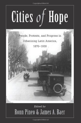 Cover for Ronn F Pineo · Cities Of Hope: People, Protests, And Progress In Urbanizing Latin America, 1870-1930 (Paperback Book) (2001)