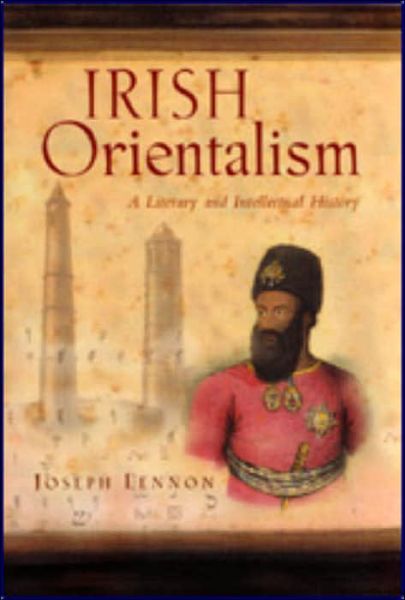 Cover for Joseph Lennon · Irish Orientalism: A Literary and Intellectual History - Irish Studies (Gebundenes Buch) (2004)
