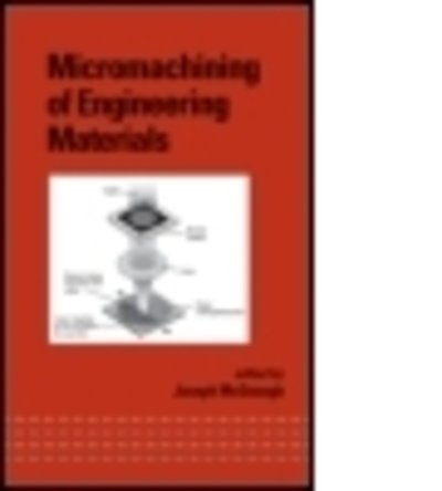 Cover for McGeough, J.A. (The University of Edinburgh, UK) · Micromachining of Engineering Materials - Mechanical Engineering (Hardcover Book) (2001)
