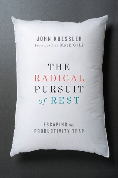 The Radical Pursuit of Rest – Escaping the Productivity Trap - John Koessler - Livros - InterVarsity Press - 9780830844449 - 31 de dezembro de 2015