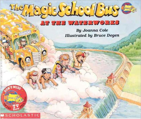 Cover for Joanna Cole · The Magic School Bus at the Waterworks (Turtleback School &amp; Library Binding Edition) (Magic School Bus (Pb)) (Gebundenes Buch) (2004)