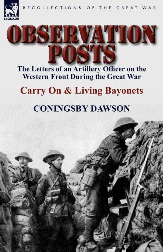 Cover for Coningsby William Dawson · Observation Posts: The Letters of an Artillery Officer on the Western Front During the Great War-Carry on and Living Bayonets (Taschenbuch) (2011)