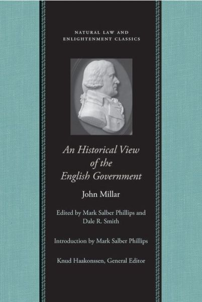 Historical View of the English Government: From the Settlement of the Saxons in Britain to the Revolution in 1688 in Four Volumes - John Millar - Kirjat - Liberty Fund Inc - 9780865974449 - tiistai 31. lokakuuta 2006