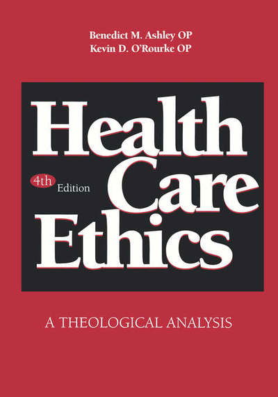 Health Care Ethics: A Theological Analysis, Fourth Edition - Benedict M Ashley - Livres - Georgetown University Press - 9780878406449 - 1 mai 1997