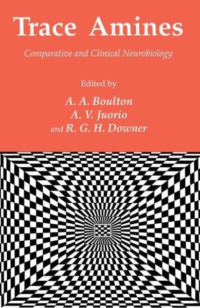 Cover for A a Boulton · Trace Amines: Comparative and Clinical Neurobiology - Experimental and Clinical Neuroscience (Hardcover bog) [1988 edition] (1988)