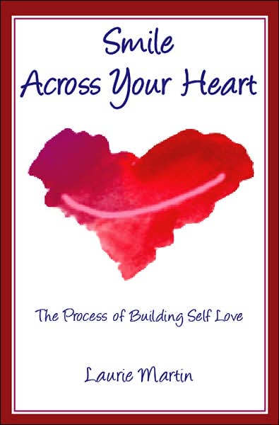 Cover for Laurie Martin · Smile Across Your Heart: The Process of Building Self-Love (Paperback Book) (2007)