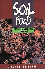 Cover for Jackie French · Soil Food: 1372 Ways to Add Fertility to Your Soil (Paperback Book) (1996)