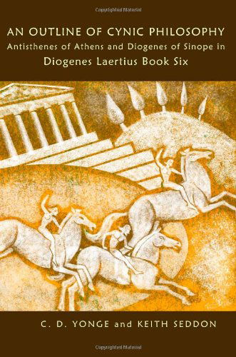 Cover for C. D. Yonge · An Outline of Cynic Philosophy: Antisthenes of Athens and Diogenes of Sinope in Diogenes Laertius Book Six (Paperback Book) (2010)