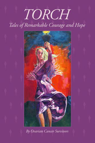 Cover for Ovarian Cancer Survivors · Torch: Tales of Remarkable Courage and Hope (Pocketbok) [1st edition] (2007)