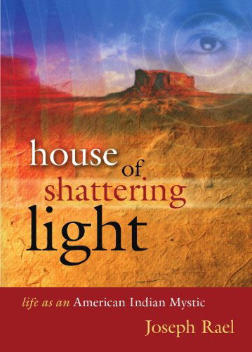 Cover for Joseph Rael · House of Shattering Light: Life of an American Indian Mystic (Paperback Book) (2016)