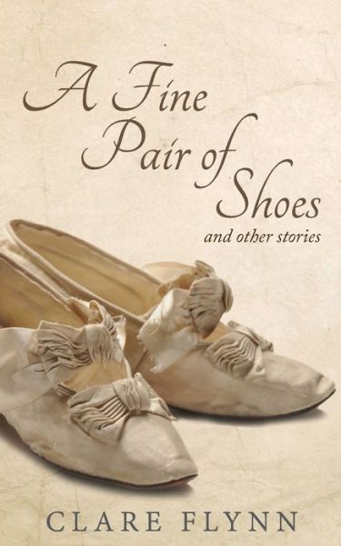 Cover for Clare Flynn · A Fine Pair of Shoes and Other Stories (Paperback Book) (2017)