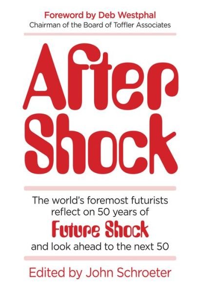 Cover for Ray Kurzweil · After Shock: The World's Foremost Futurists Reflect on 50 Years of Future Shock—and Look Ahead to the Next 50 (Hardcover Book) (2020)