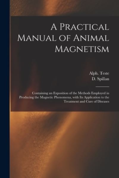 Cover for Alph (Alphonse) B 1814 Teste · A Practical Manual of Animal Magnetism (Paperback Book) (2021)