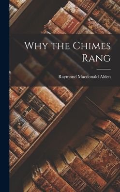 Cover for Raymond MacDonald Alden · Why the Chimes Rang (Buch) (2022)
