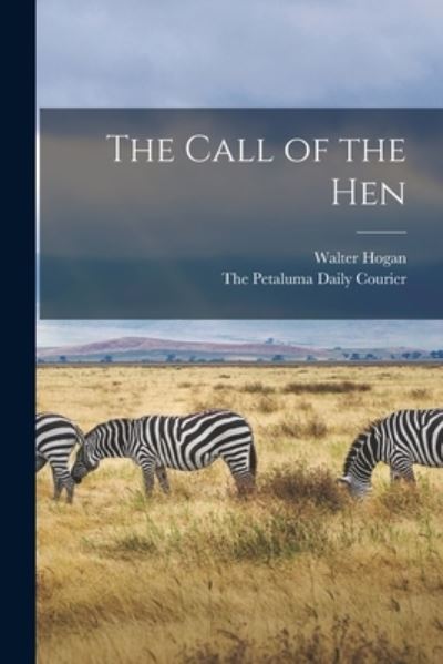 Cover for Walter Hogan · Call of the Hen (Book) (2022)