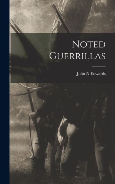 Cover for John N. Edwards · Noted Guerrillas (Book) (2022)