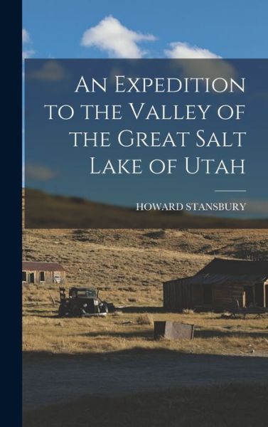 Cover for Howard Stansbury · Expedition to the Valley of the Great Salt Lake of Utah (Book) (2022)