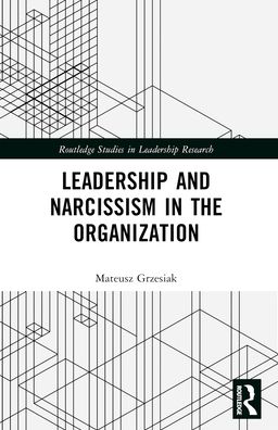 Cover for Mateusz Grzesiak · Leadership and Narcissism in the Organization - Routledge Studies in Leadership Research (Paperback Book) (2024)