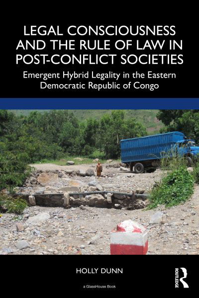 Cover for Holly Dunn · Legal Consciousness and the Rule of Law in Post-Conflict Societies: Emergent Hybrid Legality in the Eastern Democratic Republic of Congo (Paperback Book) (2022)