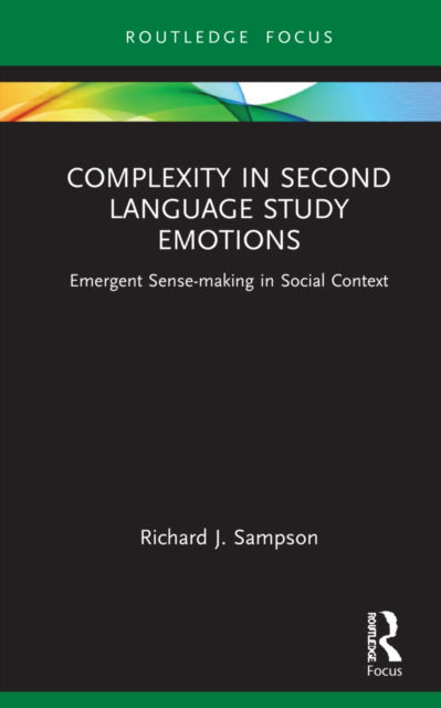 Cover for Sampson, Richard J. (Professor, Rikkyo University, Japan) · Complexity in Second Language Study Emotions: Emergent Sensemaking in Social Context - Routledge Research in Language Education (Hardcover Book) (2022)