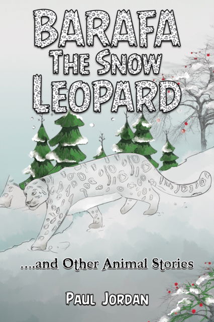 Cover for Paul Jordan · Barafa the Snow Leopard: …and Other Animal Stories (Paperback Book) (2024)
