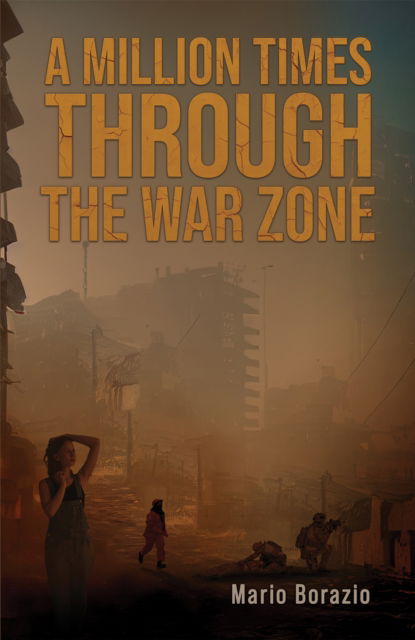 A Million Times through the War Zone - Mario Borazio - Książki - Austin Macauley Publishers - 9781035873449 - 11 października 2024