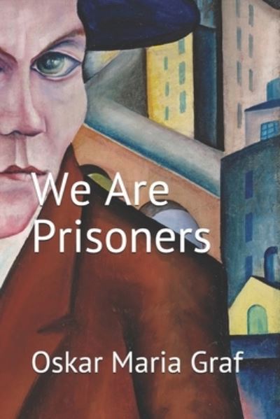 Cover for Oskar Maria Graf · We Are Prisoners (Taschenbuch) (2019)