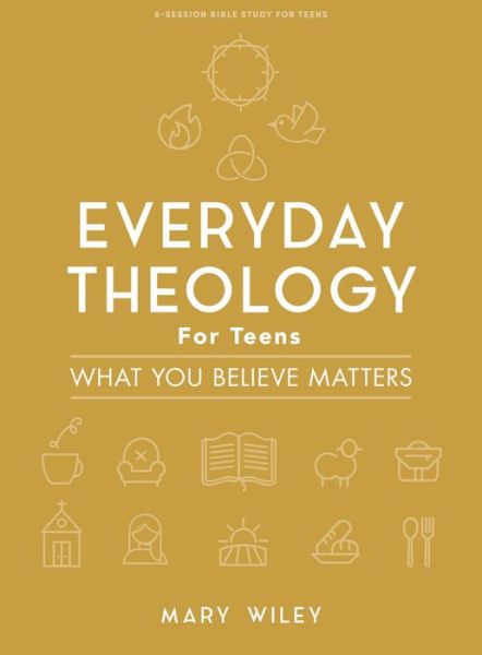 Cover for Mary Wiley · Everyday Theology Teen Girls' Bible Study Book (Paperback Book) (2022)