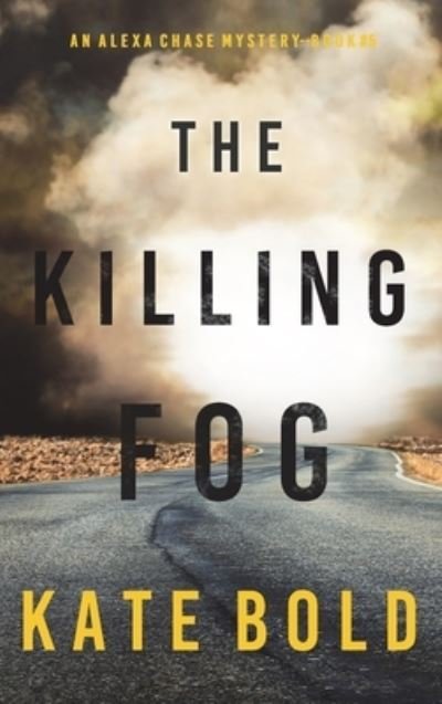 Cover for Kate Bold · The Killing Fog (An Alexa Chase Suspense Thriller-Book 5) (Hardcover bog) (2022)