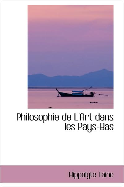 Cover for Hippolyte Taine · Philosophie De L'art Dans Les Pays-bas (Gebundenes Buch) [French edition] (2009)