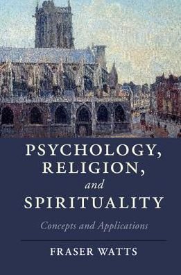 Cover for Fraser Watts · Psychology, Religion, and Spirituality: Concepts and Applications - Cambridge Studies in Religion, Philosophy, and Society (Hardcover bog) (2017)