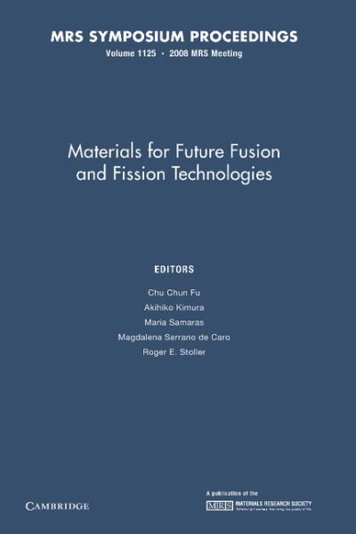 Materials for Future Fusion and Fission Technologies: Volume 1125 - MRS Proceedings -  - Books - Cambridge University Press - 9781107408449 - June 5, 2014