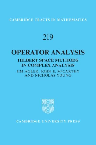 Cover for Agler, Jim (University of California, San Diego) · Operator Analysis: Hilbert Space Methods in Complex Analysis - Cambridge Tracts in Mathematics (Hardcover Book) (2020)
