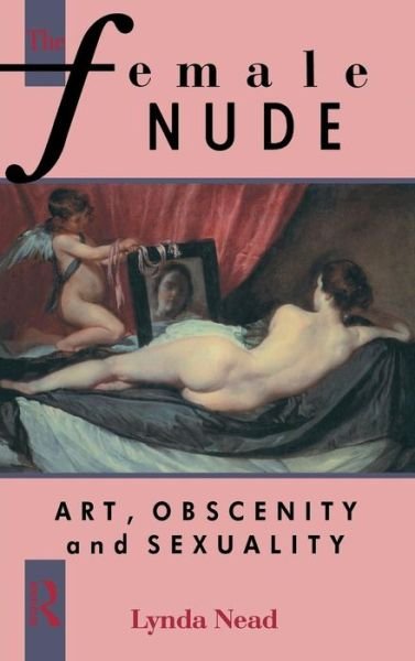 Cover for Nead, Lynda (Birkbeck, University of London, UK) · The Female Nude: Art, Obscenity and Sexuality (Hardcover bog) (2015)