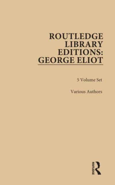 Cover for Various Authors · Routledge Library Editions: George Eliot - Routledge Library Editions: George Eliot (Buch) (2015)