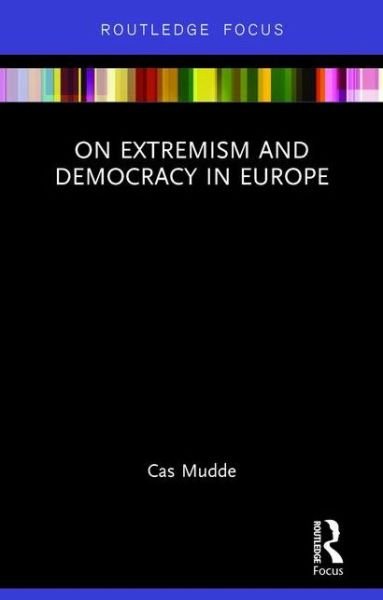 Cover for Mudde, Cas (University of Georgia, USA) · On Extremism and Democracy in Europe - Routledge Studies in Extremism and Democracy (Hardcover Book) (2016)