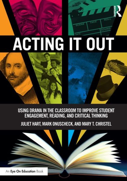 Cover for Hart, Juliet (TimeLine Theatre Company, USA) · Acting It Out: Using Drama in the Classroom to Improve Student Engagement, Reading, and Critical Thinking (Paperback Book) (2016)