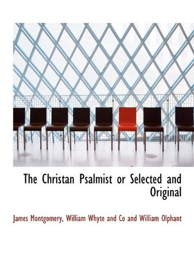 Cover for James Montgomery · The Christan Psalmist or Selected and Original (Paperback Bog) (2010)