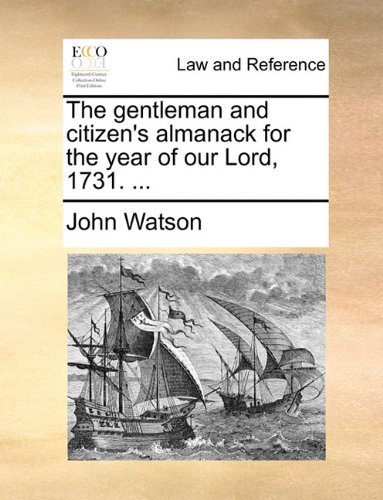 Cover for John Watson · The Gentleman and Citizen's Almanack for the Year of Our Lord, 1731. ... (Paperback Bog) (2010)