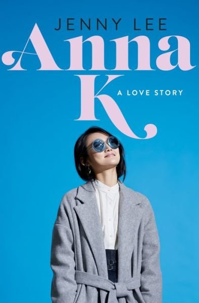 Cover for Jenny Lee · Anna K: A Love Story - Anna K (Paperback Bog) (2021)