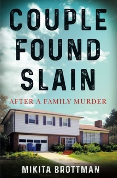 Cover for Mikita Brottman · Couple Found Slain: After a Family Murder (Hardcover Book) (2021)