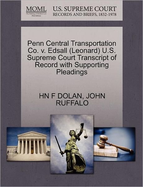 Cover for Hn F Dolan · Penn Central Transportation Co. V. Edsall (Leonard) U.s. Supreme Court Transcript of Record with Supporting Pleadings (Paperback Book) (2011)