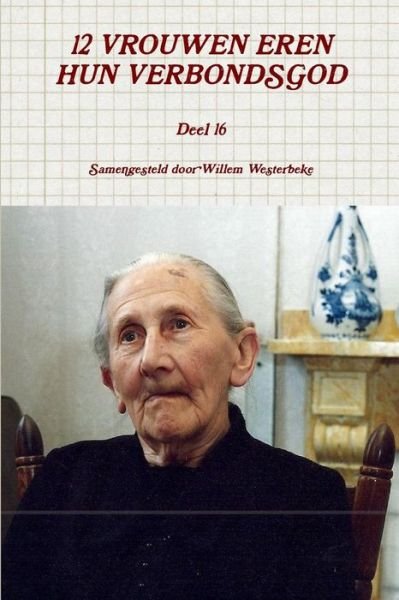 Cover for Willem Westerbeke · 12 Vrouwen Eren Hun Verbondsgod, Deel 16 (Paperback Bog) [Dutch edition] (2014)