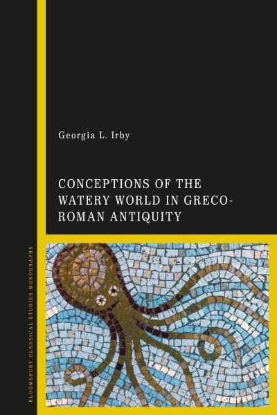 Cover for Irby, Georgia L. (College of William and Mary, USA) · Conceptions of the Watery World in Greco-Roman Antiquity (Paperback Book) (2022)