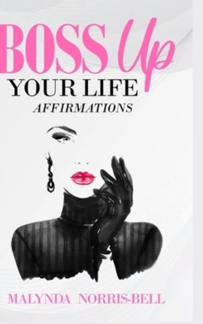 Cover for Malynda Norris-Bell · Boss Up Your Life Affirmations (Hardcover Book) (2022)