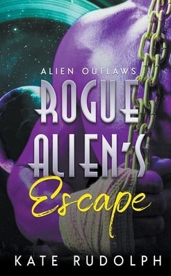 Cover for Kate Rudolph · Rogue Alien's Escape (Paperback Book) (2020)